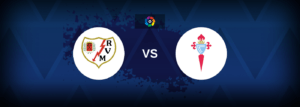 Rayo Vallecano vs Celta Vigo – Live Streaming