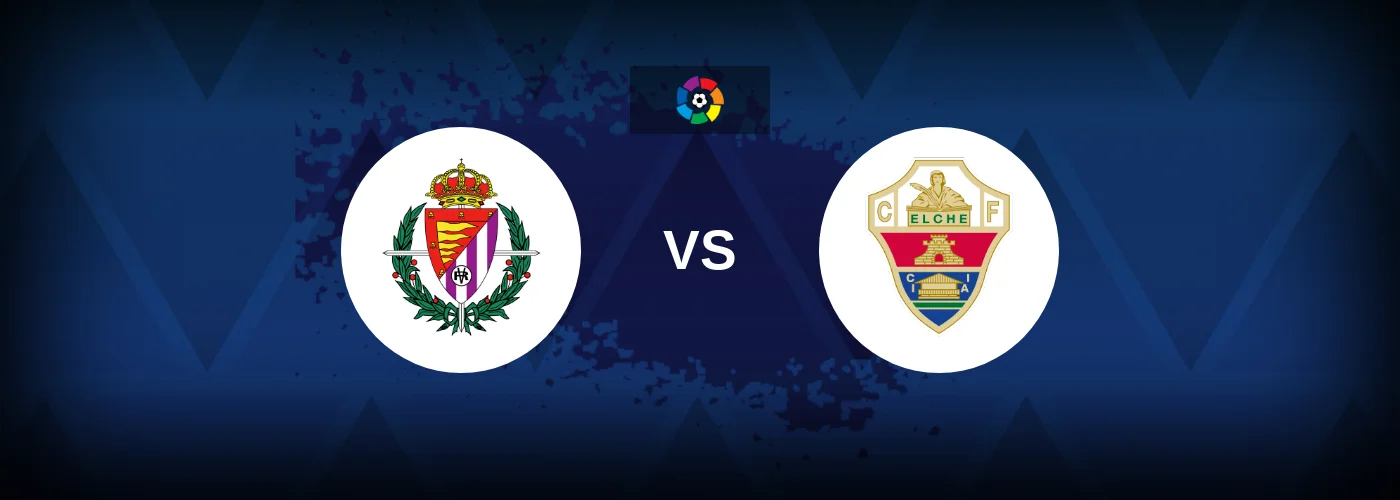 Real Valladolid vs Elche – Live Streaming