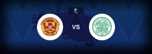 Motherwell vs Celtic – Prediction, Betting Tips & Odds