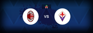 AC Milan vs Fiorentina – Live Streaming