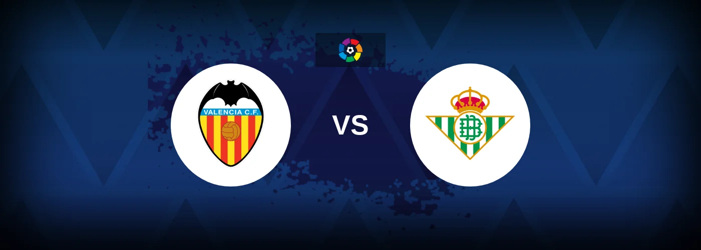 Valencia vs Real Betis – Live Streaming
