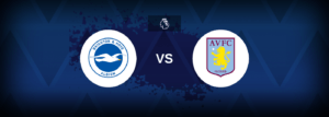 Brighton vs Aston Villa – Prediction, Betting Tips & Odds
