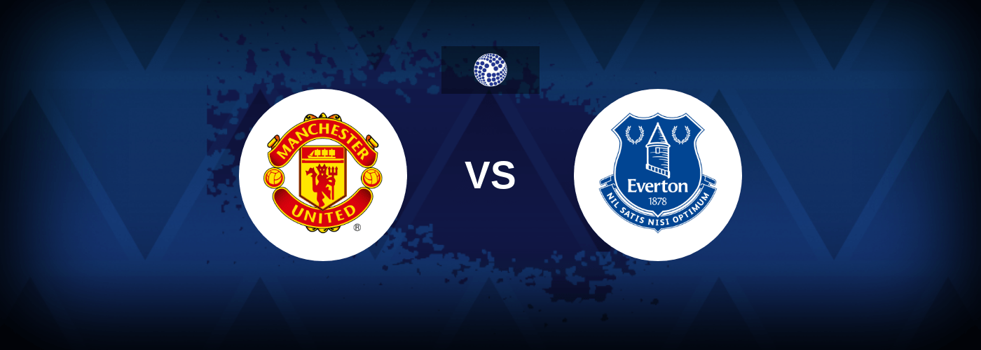 Manchester United vs Everton – Live Streaming