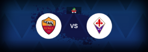 Roma vs Fiorentina – Live Streaming