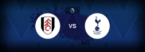 Fulham vs Tottenham – Prediction, Betting Tips & Odds