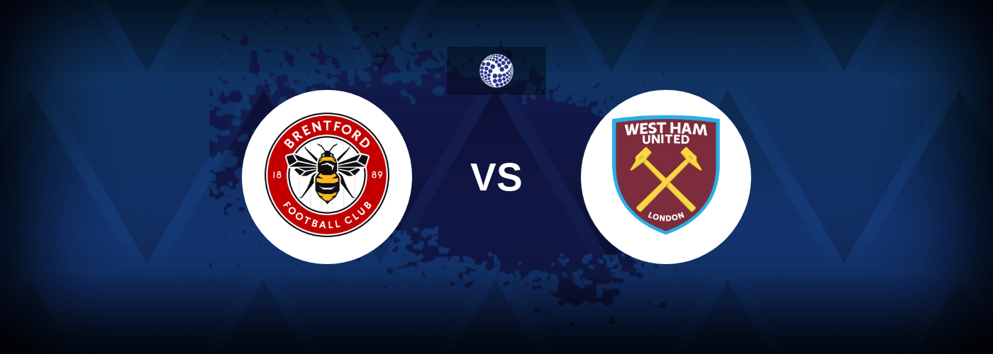 Brentford vs West Ham – Live Streaming