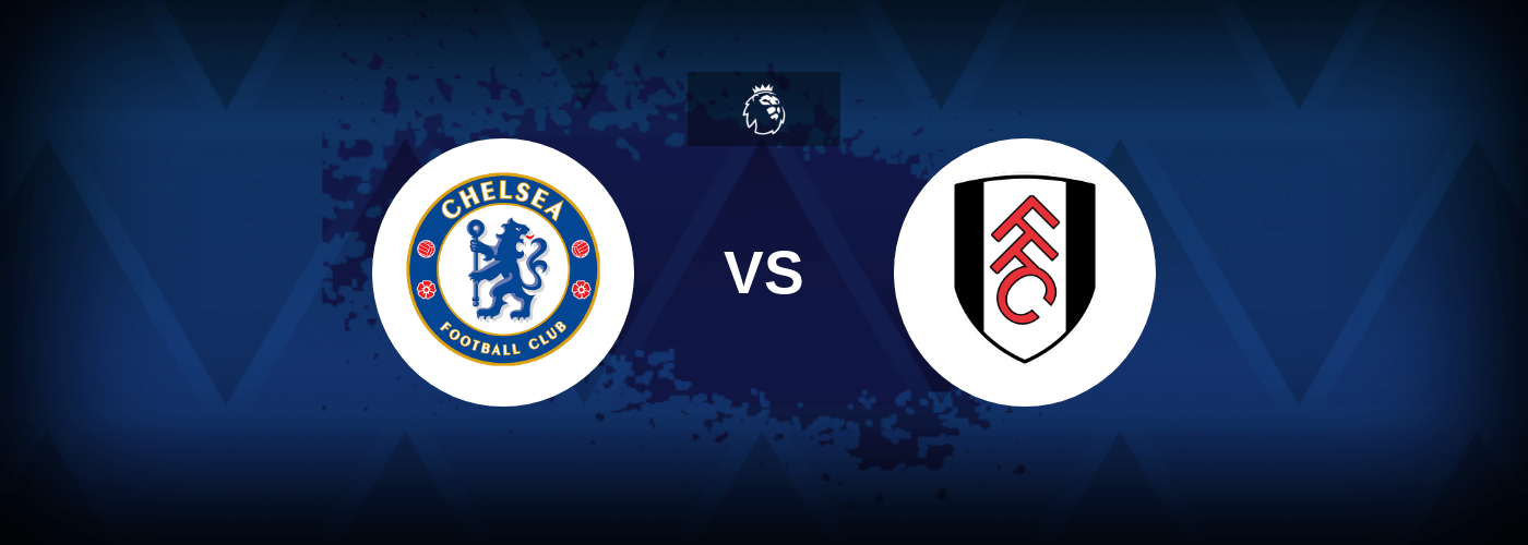 Chelsea vs Fulham – Prediction, Betting Tips & Odds