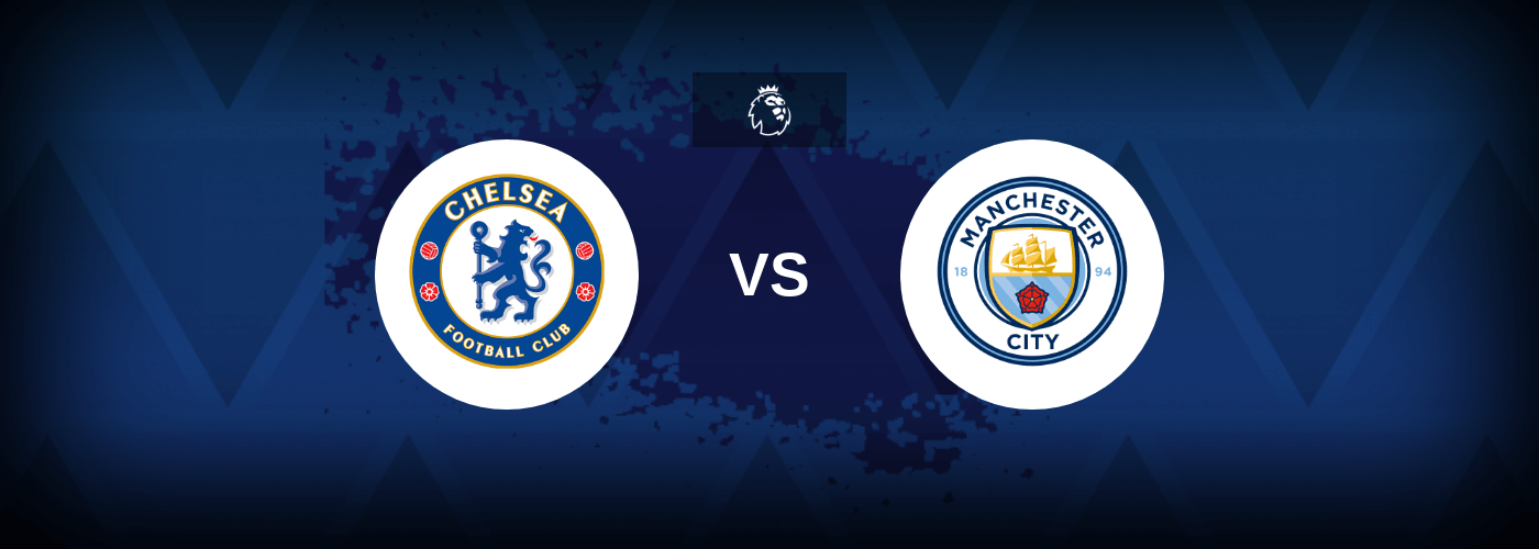 Chelsea vs Manchester City – Prediction, Betting Tips & Odds