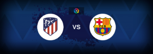 Atletico Madrid vs Barcelona – Live Streaming