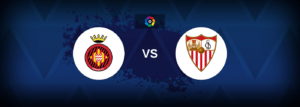 Girona vs Sevilla – Live Streaming