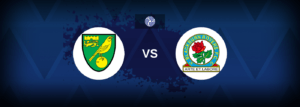 Norwich vs Blackburn – Live Streaming