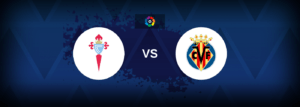 Celta Vigo vs Villarreal – Live Streaming
