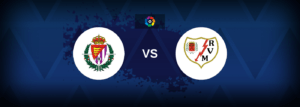 Real Valladolid vs Rayo Vallecano – Live Streaming