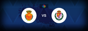 Mallorca vs Real Valladolid – Live Streaming
