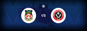Wrexham vs Sheffield United – Live Streaming