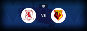 Middlesbrough vs Watford – Prediction, Betting Tips & Odds