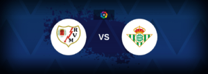Rayo Vallecano vs Real Betis – Live Streaming