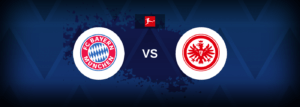 Bayern Munich vs Eintracht – Live Streaming