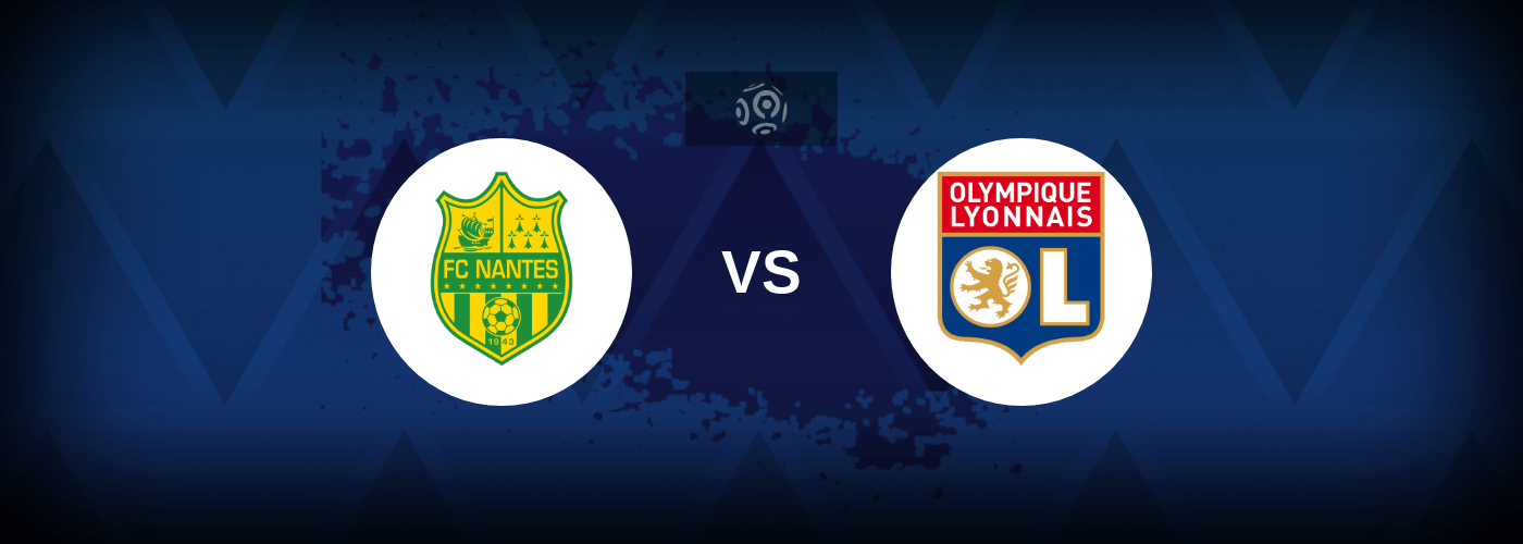 Nantes vs Lyon – Live Streaming