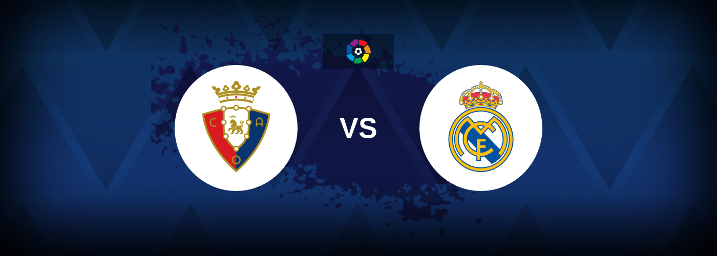 Osasuna vs Real Madrid – Live Streaming