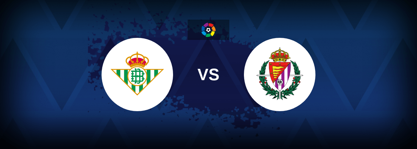 Real Betis vs Real Valladolid – Live Streaming