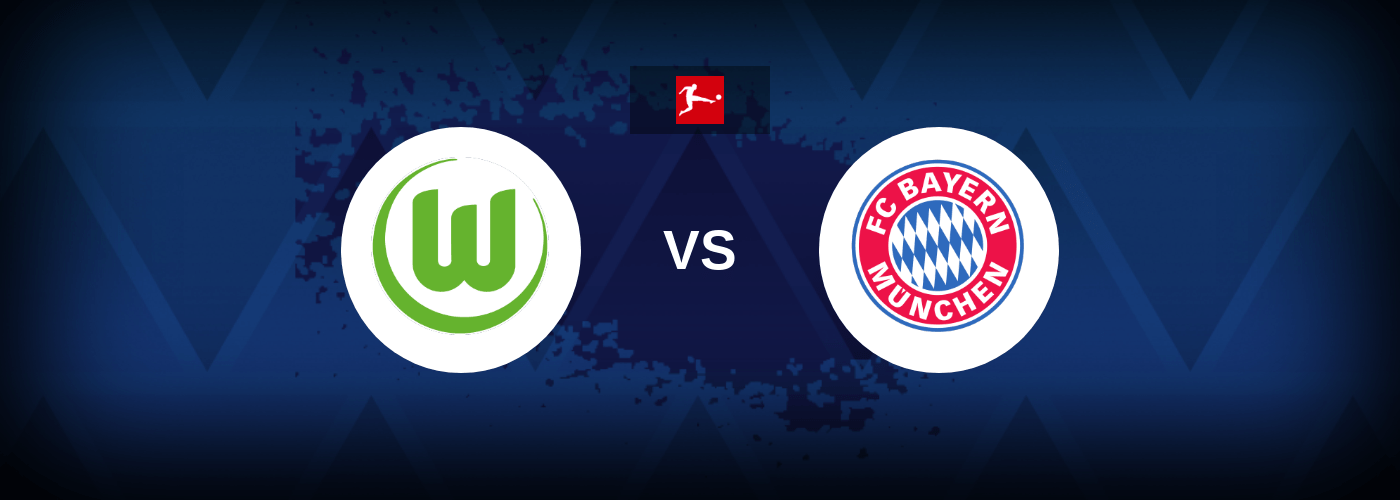 Wolfsburg vs Bayern Munich – Live Streaming