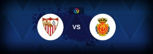 Sevilla vs Mallorca – Live Streaming