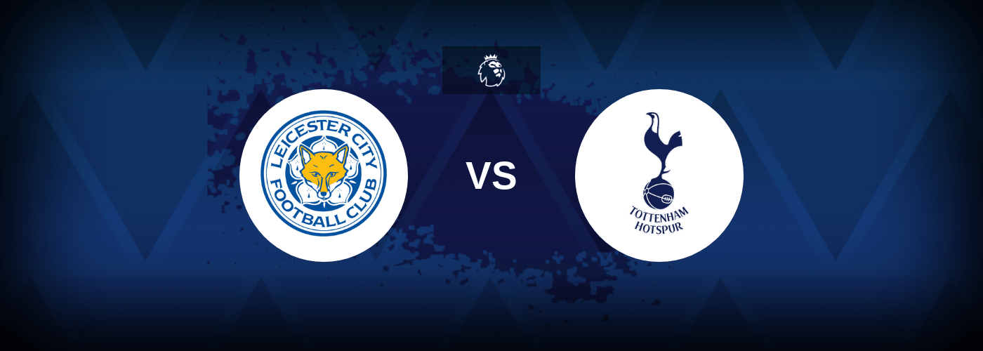 Leicester City vs Tottenham – Prediction, Betting Tips & Odds