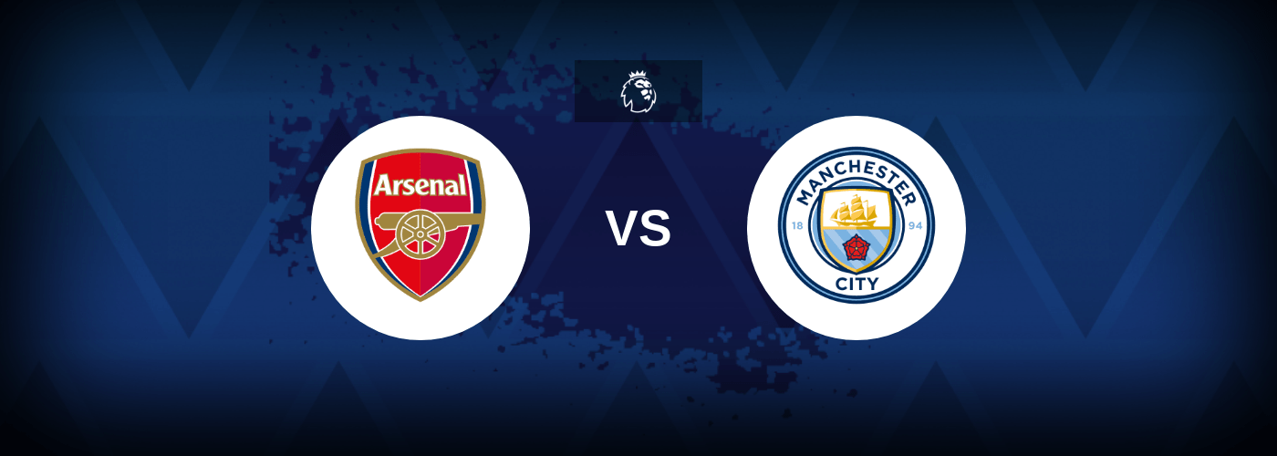 Arsenal vs Manchester City – Prediction, Betting Tips & Odds