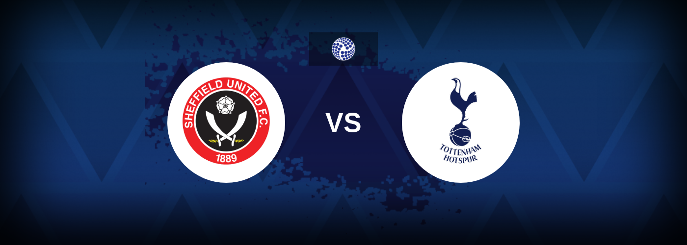 Sheffield United vs Tottenham – Live Streaming