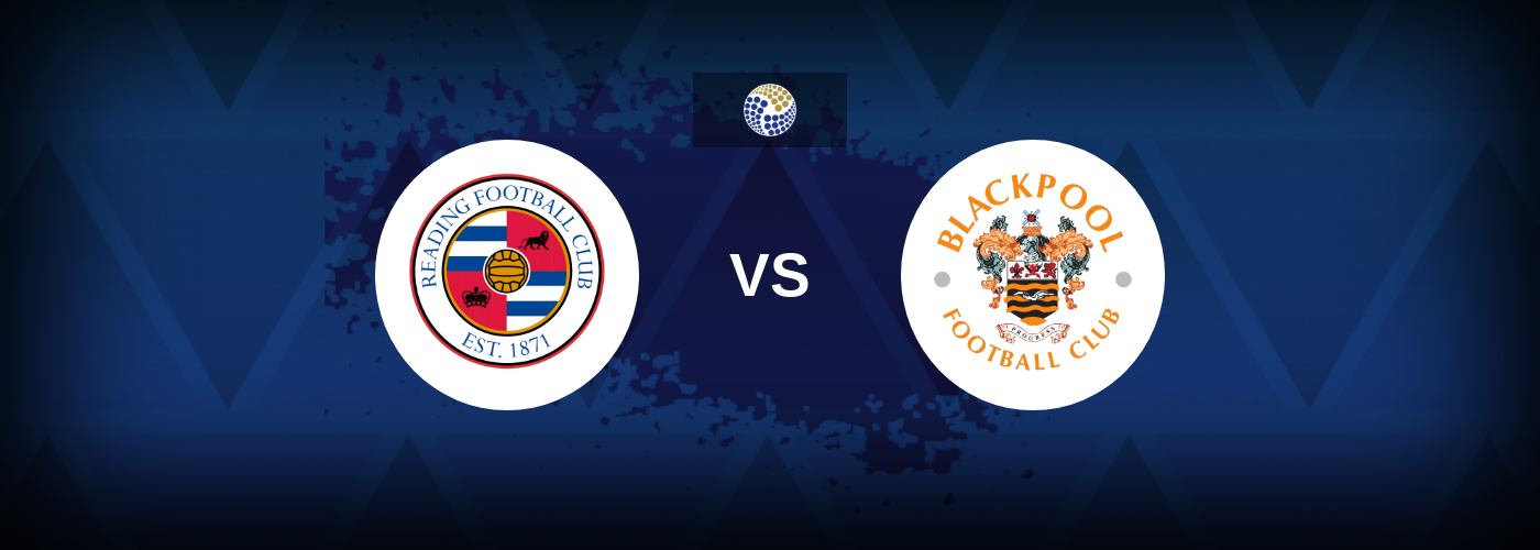 Reading vs Blackpool – Prediction, Betting Tips & Odds