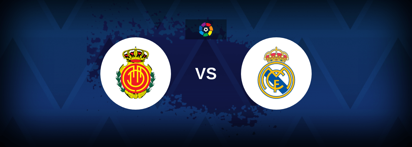 Mallorca vs Real Madrid – Live Streaming