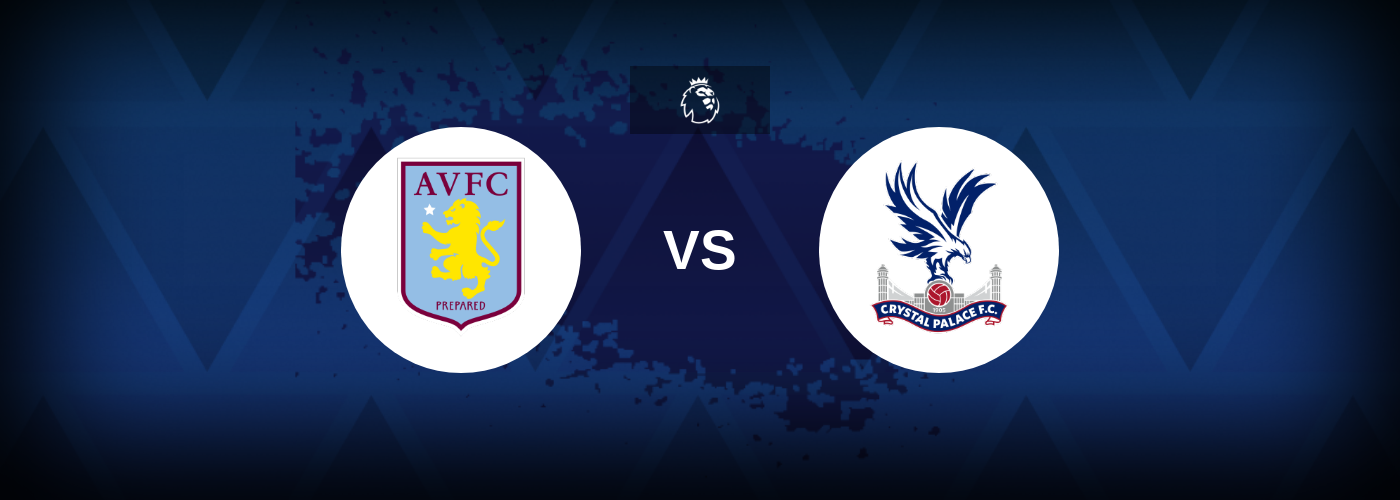 Aston Villa vs Crystal Palace – Prediction, Betting Tips & Odds
