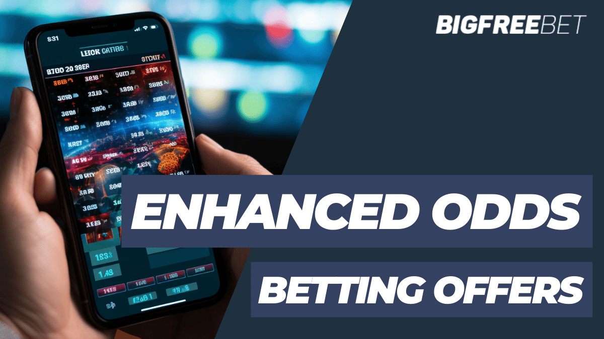 Enhanced Odds Betting Offers