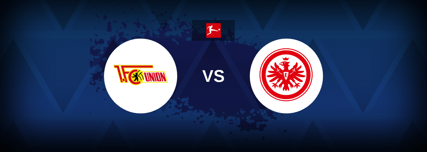 Union Berlin vs Eintracht – Live Streaming