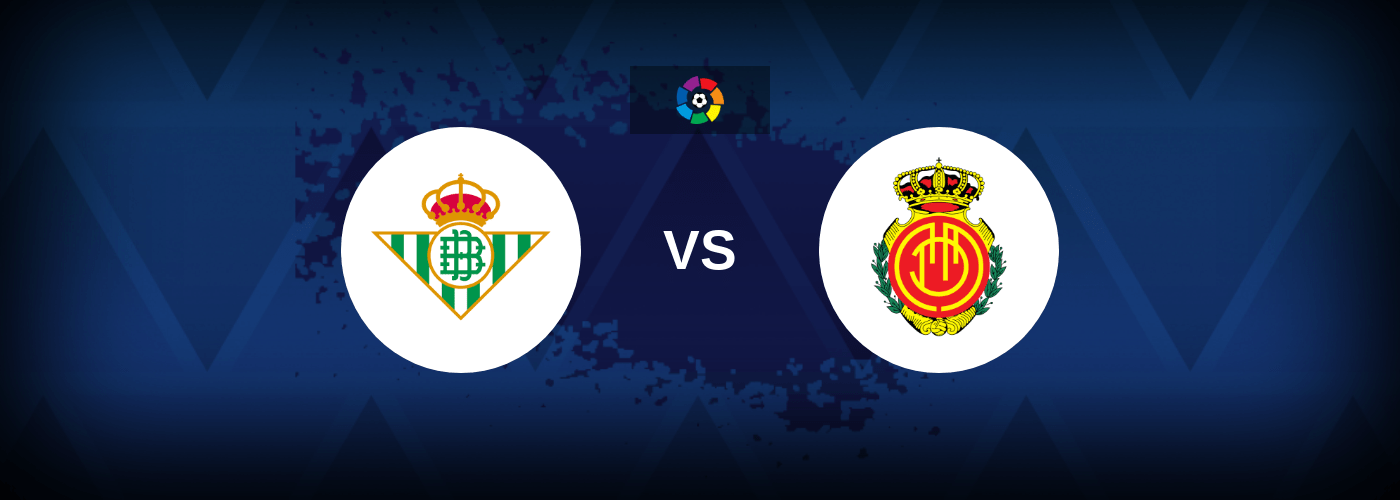 Real Betis vs Mallorca – Live Streaming
