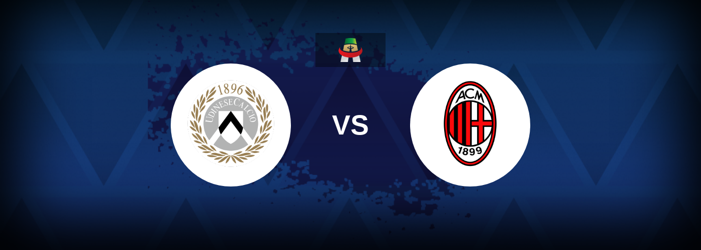 Udinese vs AC Milan – Live Streaming
