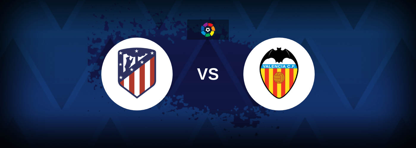 Atletico Madrid vs Valencia – Live Streaming