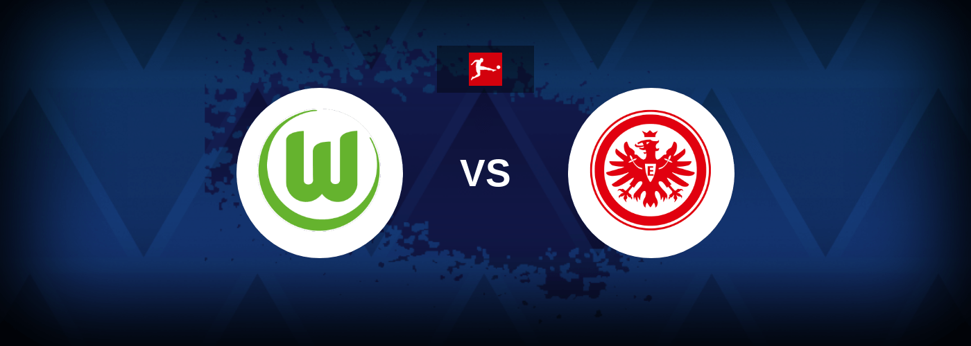 Wolfsburg vs Eintracht – Live Streaming