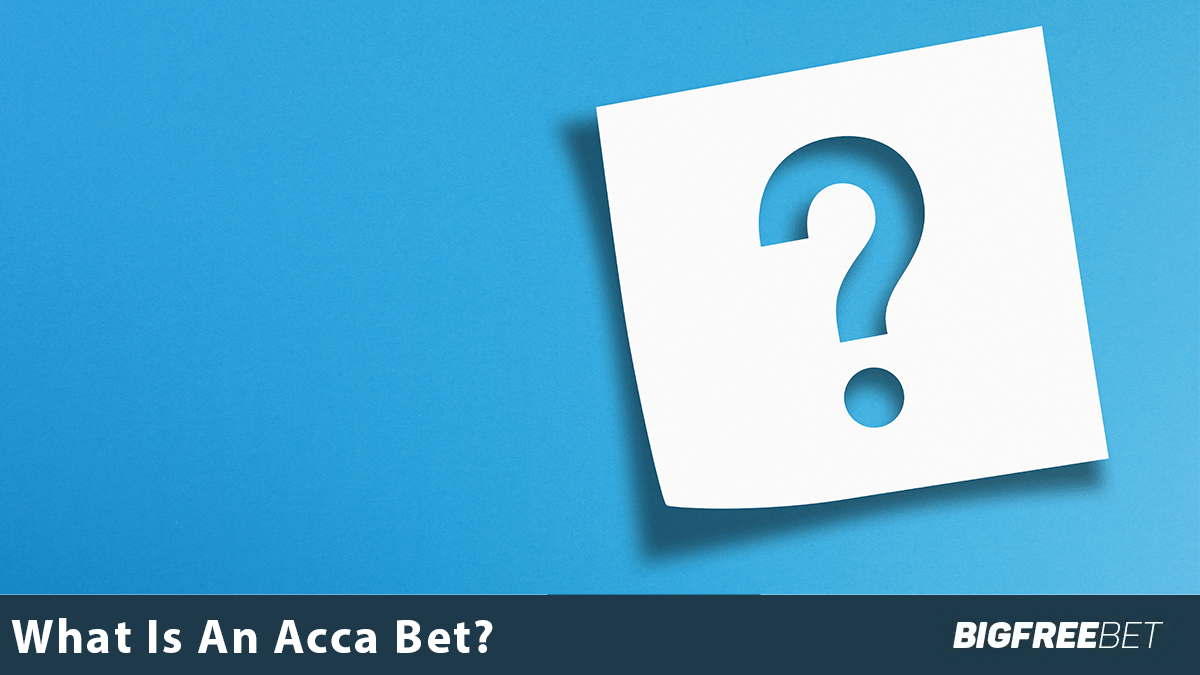 Accumulator Bet - What is an Acca Bet? All Types Explained