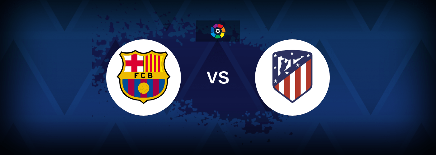 Barcelona vs Atletico Madrid – Live Streaming