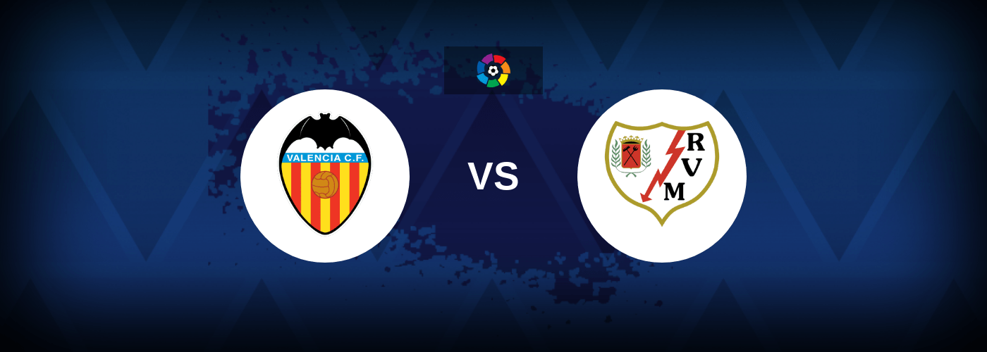 Valencia vs Rayo Vallecano – Live Streaming