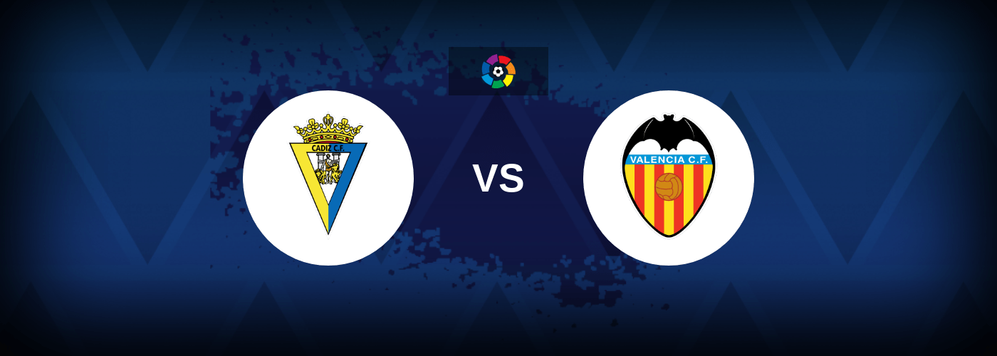 Cadiz vs Valencia – Live Streaming