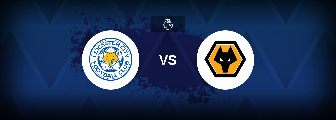Leicester City vs Wolves – Predictions and Free Bets