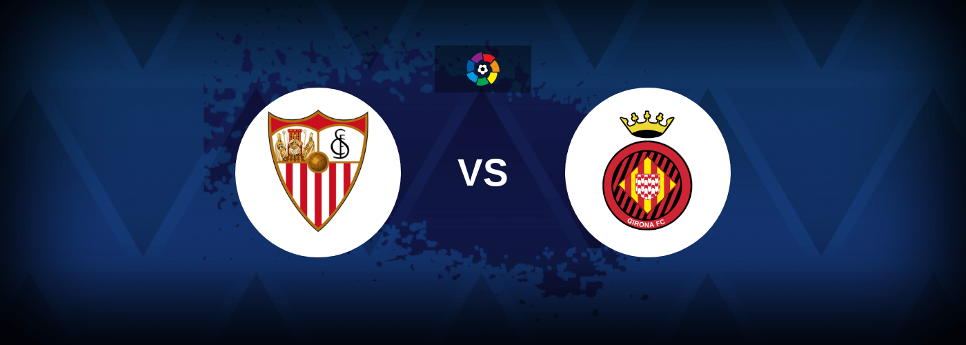 Sevilla vs Girona – Live Streaming