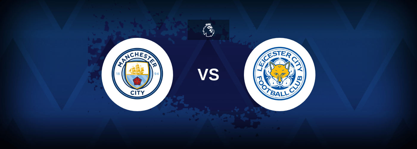 Manchester City vs Leicester City – Predictions and Free Bets