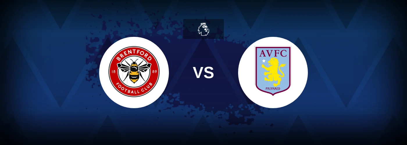 Brentford vs Aston Villa – Predictions and Free Bets