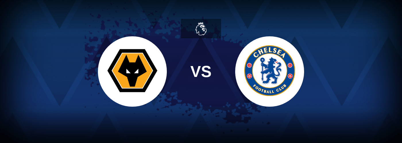 Wolves vs Chelsea – Predictions and Free Bets