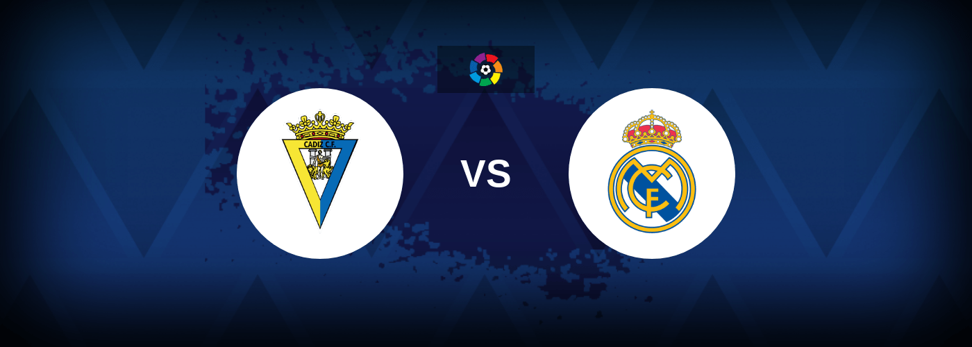 Cadiz vs Real Madrid – Live Streaming