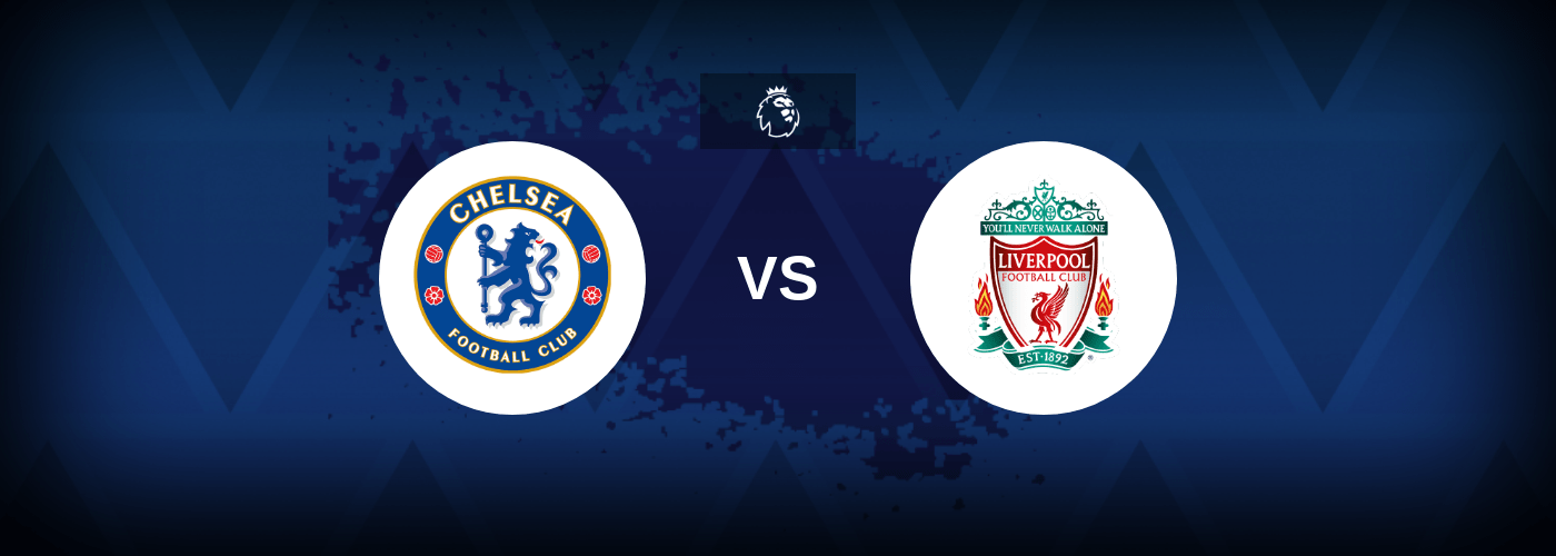 Chelsea vs Liverpool – Predictions and Free Bets